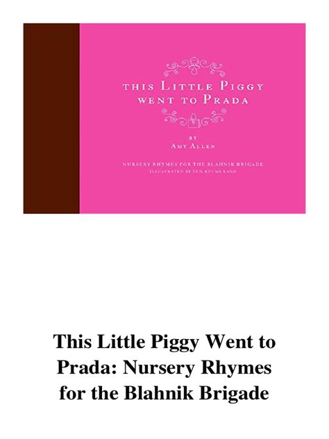 this little piggy went to prada nursery rhymes|This little piggy went to Prada : nursery rhymes for the Blahnik .